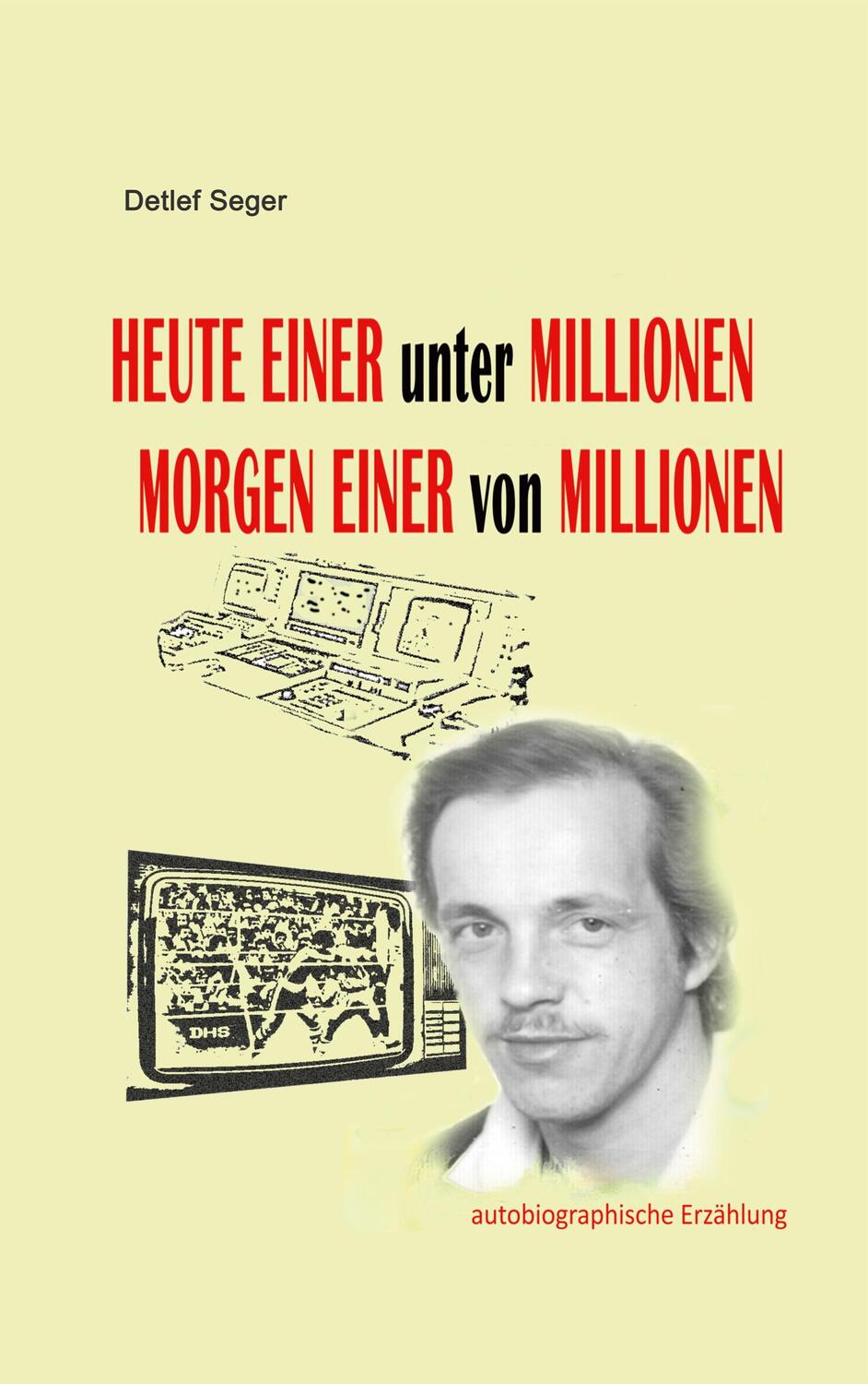 Cover: 9783754336403 | Heute einer unter Millionen, Morgen einer von Millionen | Detlef Seger