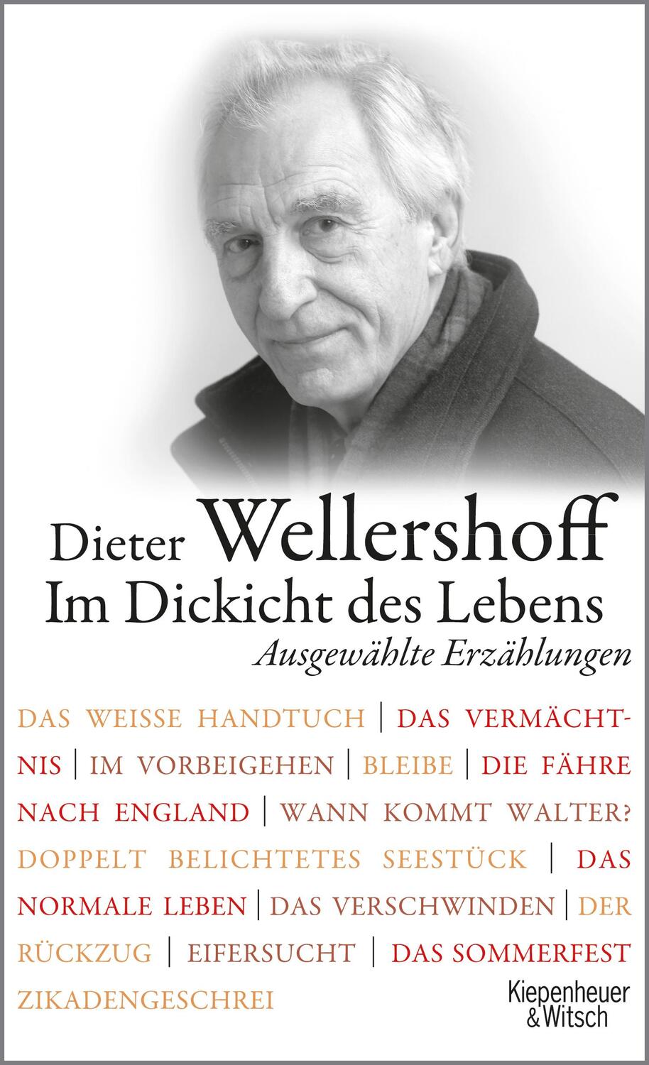 Cover: 9783462049145 | Im Dickicht des Lebens | Ausgewählte Erzählungen | Dieter Wellershoff
