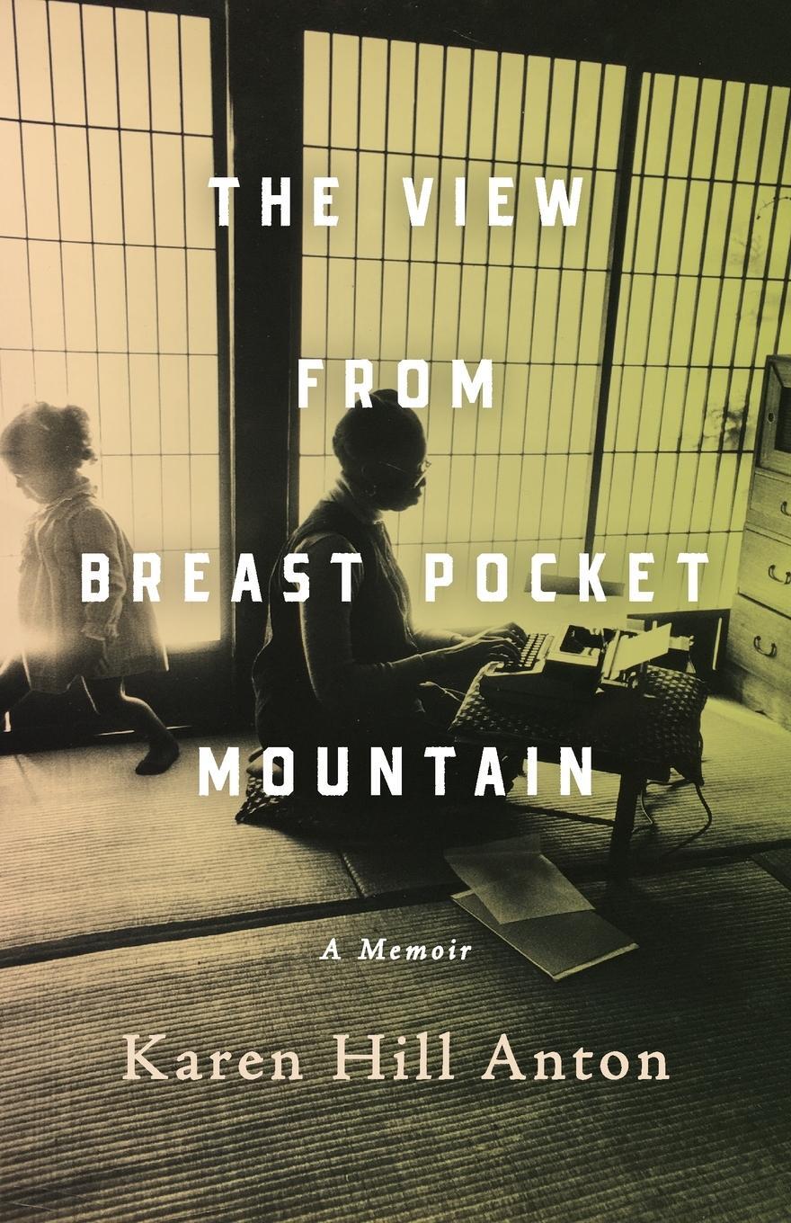 Cover: 9780578696607 | The View From Breast Pocket Mountain | Karen Hill Anton | Taschenbuch