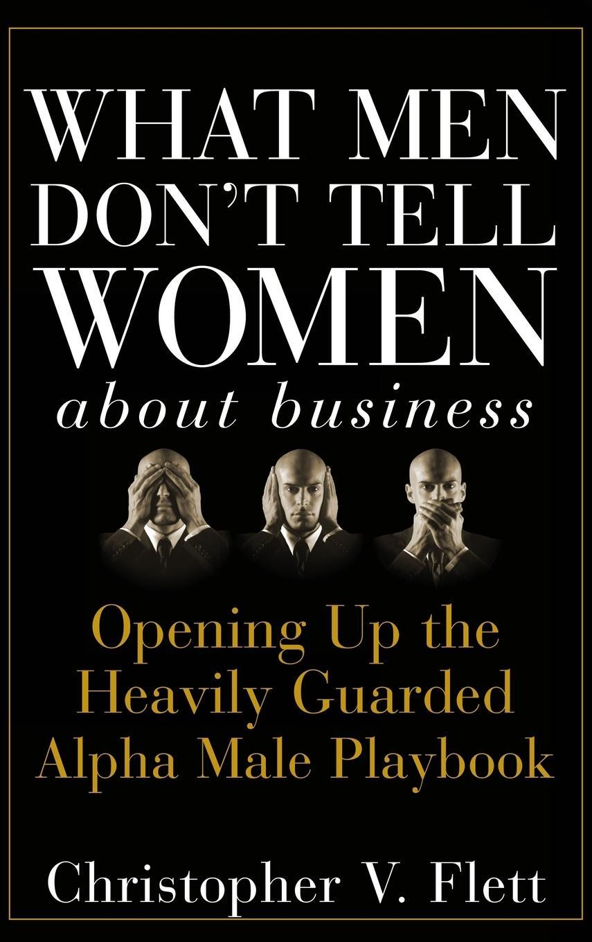 Cover: 9780470145081 | What Men Don't Tell Women about Business | Christopher V Flett | Buch