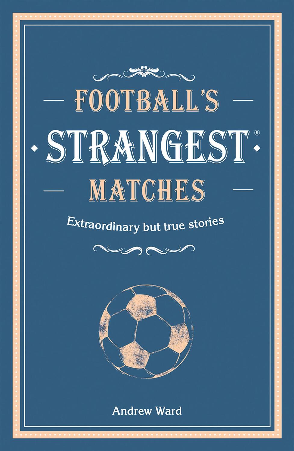Cover: 9781911622031 | Football's Strangest Matches | Andrew Ward | Buch | Strangest | 2018