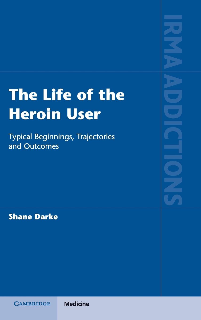 Cover: 9781107000636 | The Life of the Heroin User | Shane Darke | Buch | Englisch | 2018