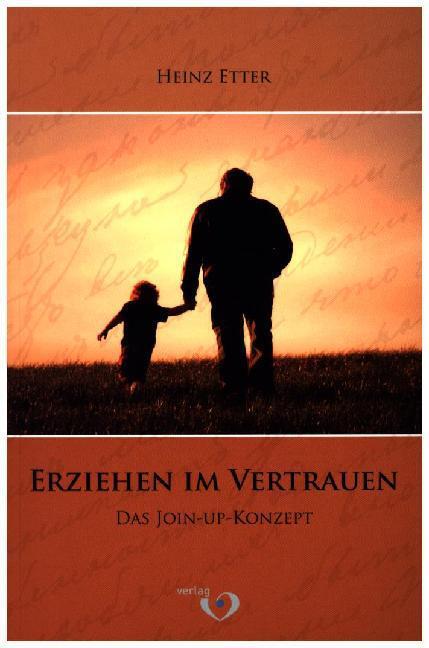 Cover: 9783952428900 | Erziehen im Vertrauen | Das Join-up-Konzept | Heinz Etter | Buch