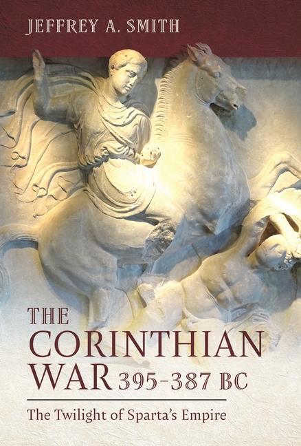 Cover: 9781399072199 | The Corinthian War, 395-387 BC | The Twilight of Sparta's Empire
