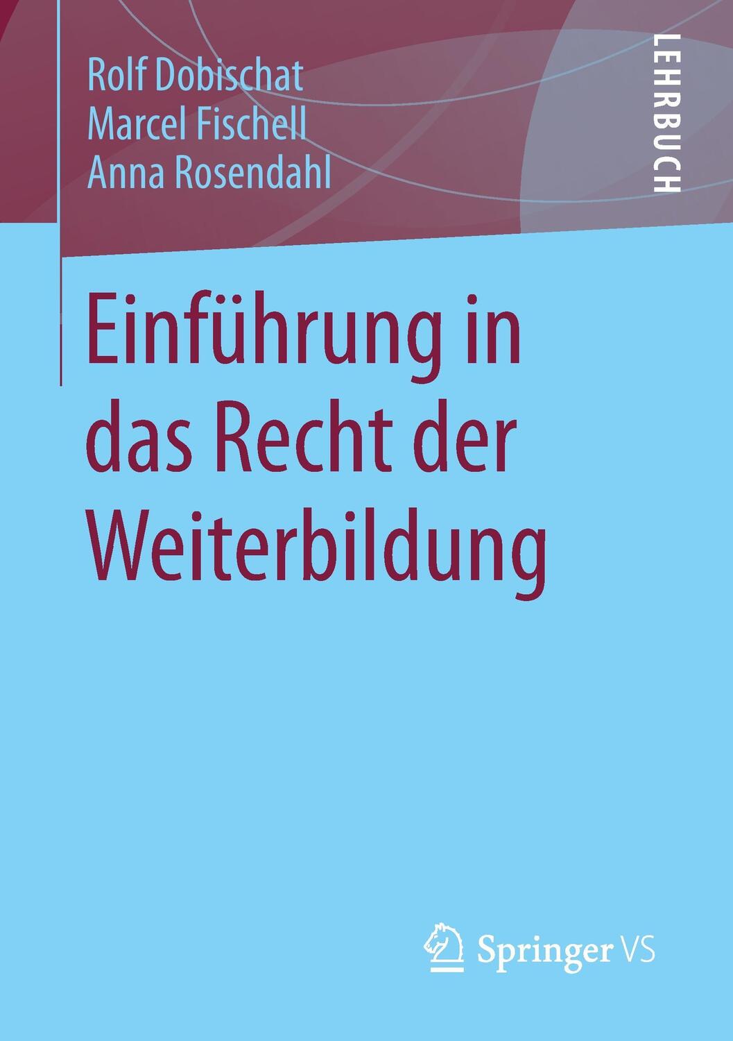 Cover: 9783658061524 | Einführung in das Recht der Weiterbildung | Rolf Dobischat (u. a.)