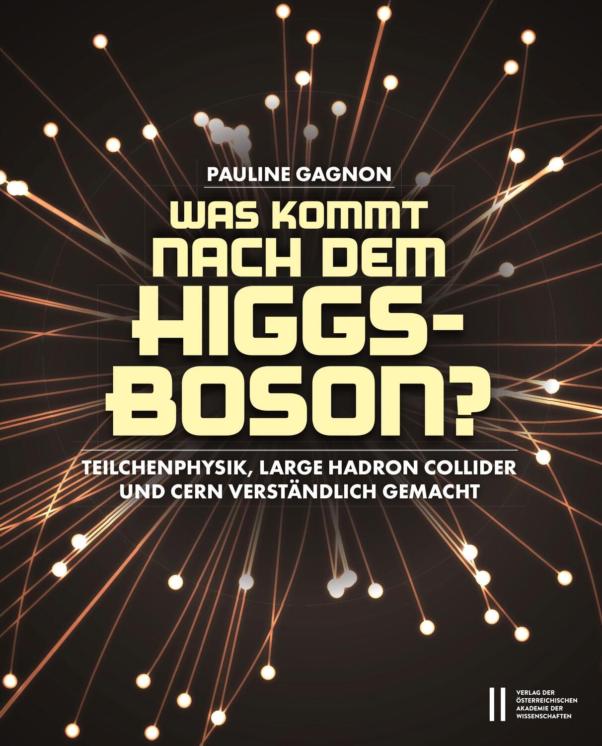 Cover: 9783700186830 | Was kommt nach dem Higgs-Boson? | Pauline Gagnon | Taschenbuch | 2019