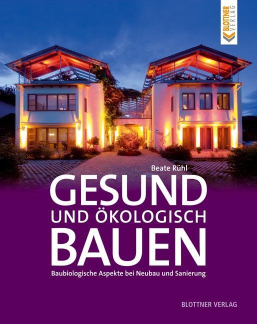 Cover: 9783893671205 | Gesund und ökologisch Bauen | Beate Rühl | Buch | Deutsch | 2010