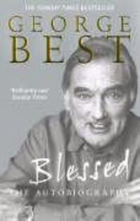 Cover: 9780091884703 | Blessed - The Autobiography | The Autobiography | George Best | Buch
