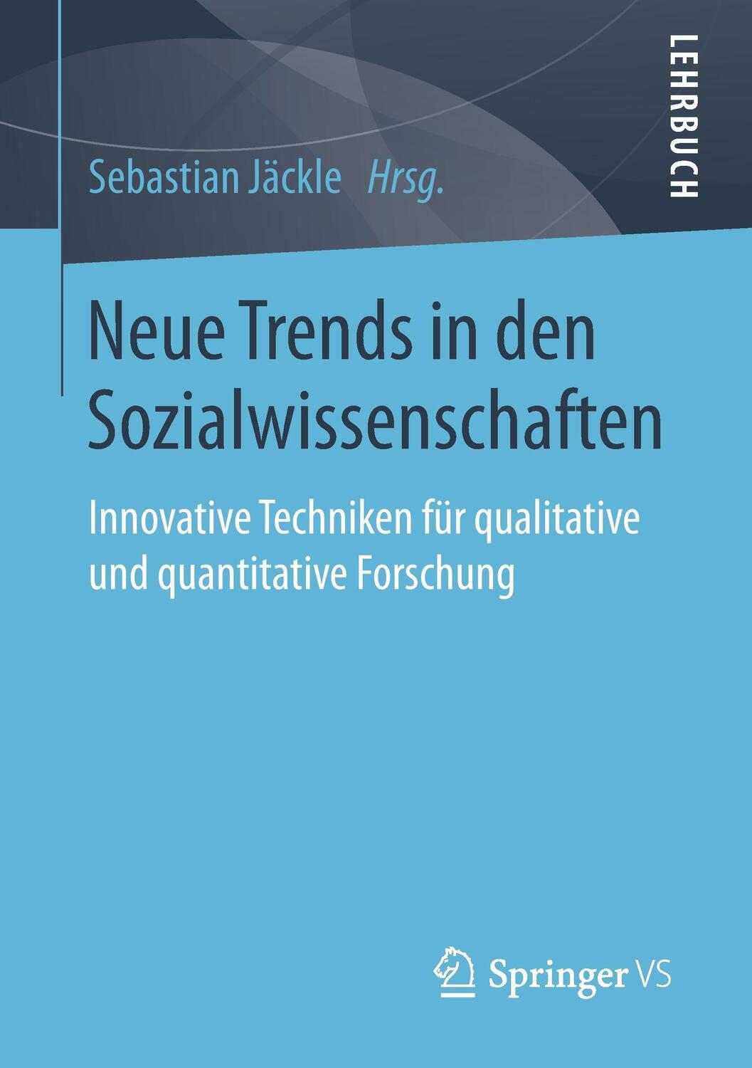 Cover: 9783658171889 | Neue Trends in den Sozialwissenschaften | Sebastian Jäckle | Buch