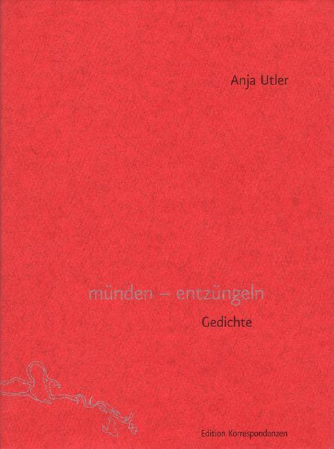 Cover: 9783902113337 | münden - entzüngeln | Gedichte | Anja Utler | Buch | Mit Lesebändchen.