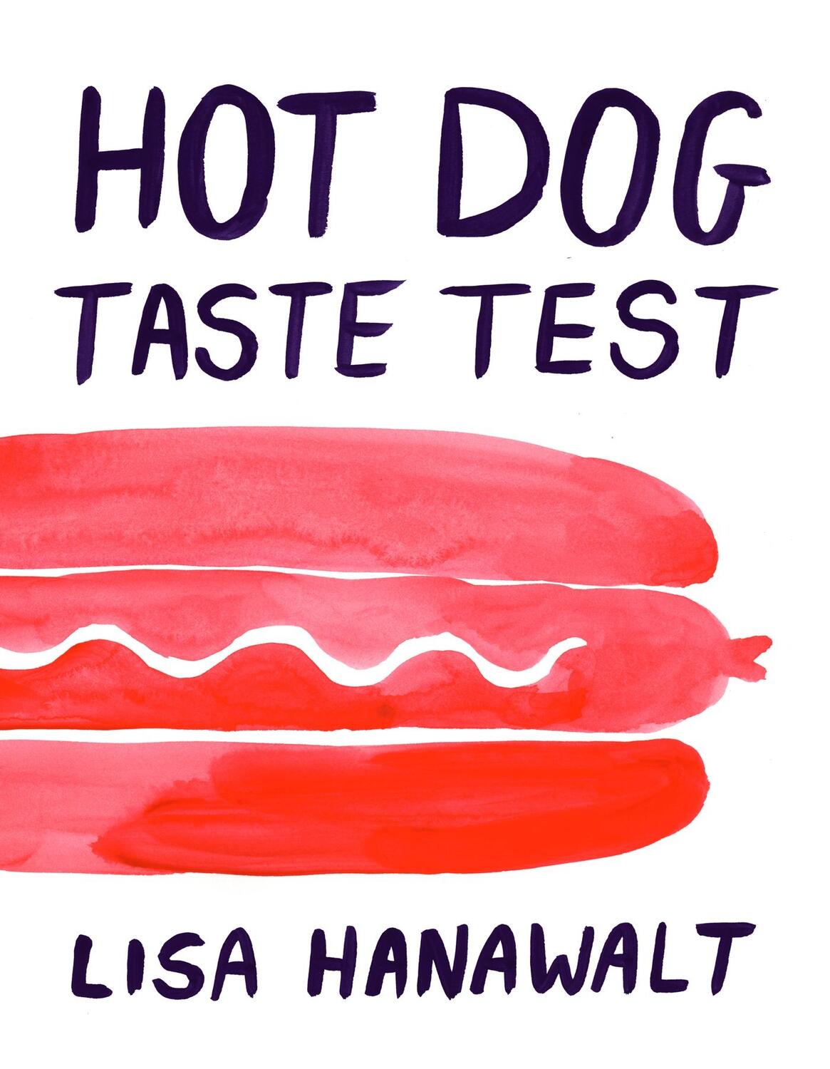 Cover: 9781770462373 | Hot Dog Taste Test | Lisa Hanawalt | Buch | Gebunden | Englisch | 2016