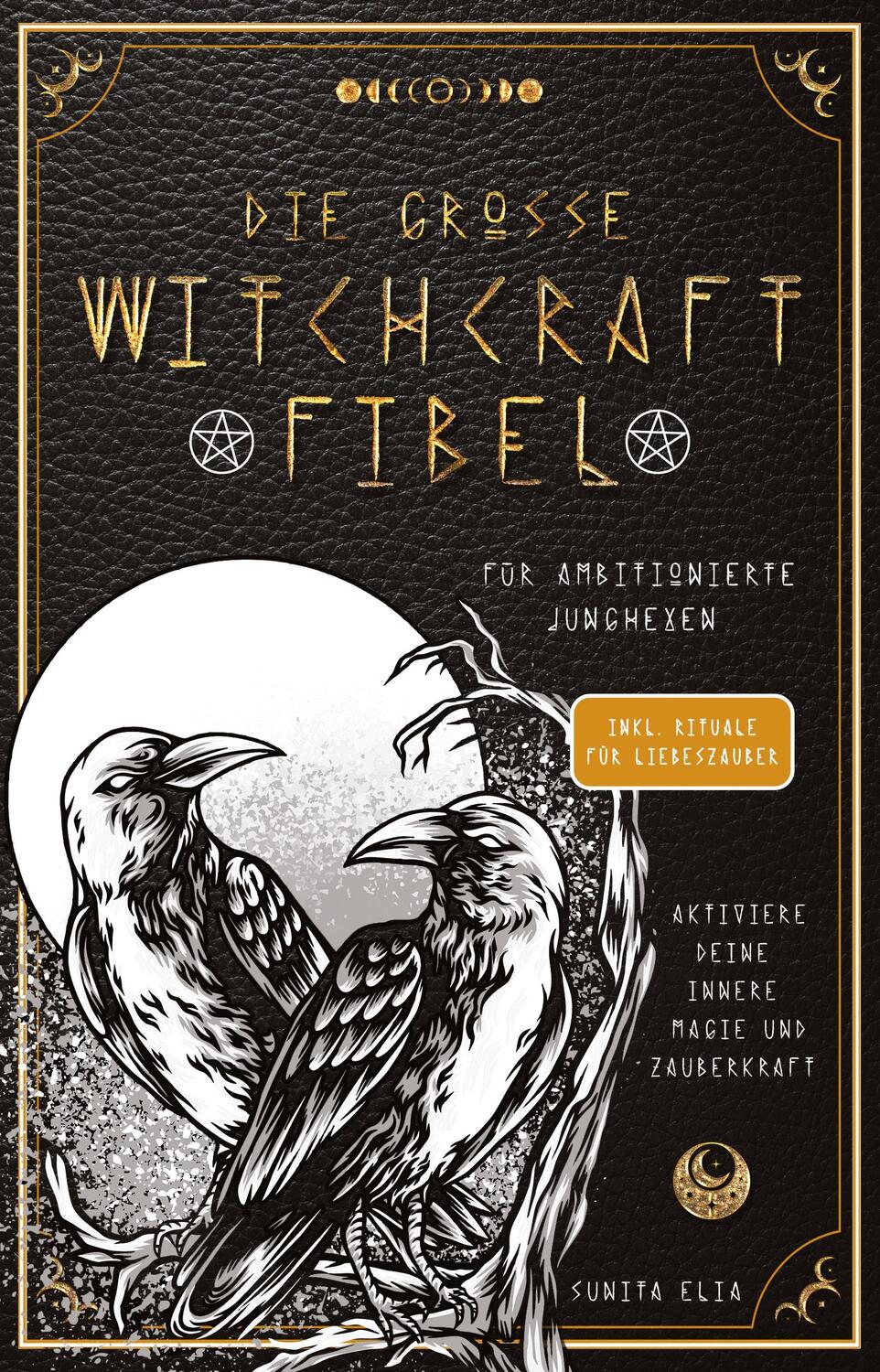 Cover: 9783949772863 | Die große Witchcraft Fibel für ambitionierte Junghexen | Sunita Elia