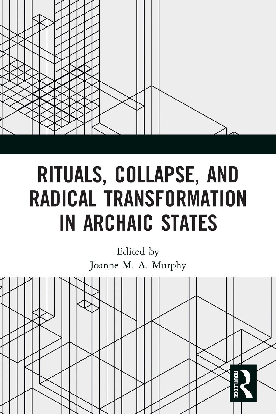 Cover: 9780367542986 | Rituals, Collapse, and Radical Transformation in Archaic States | Buch