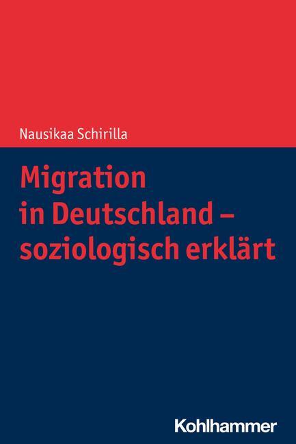 Cover: 9783170404762 | Migration in Deutschland - soziologisch erklärt | Nausikaa Schirilla
