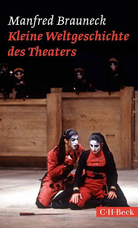 Cover: 9783406668517 | Kleine Weltgeschichte des Theaters | Manfred Brauneck | Taschenbuch