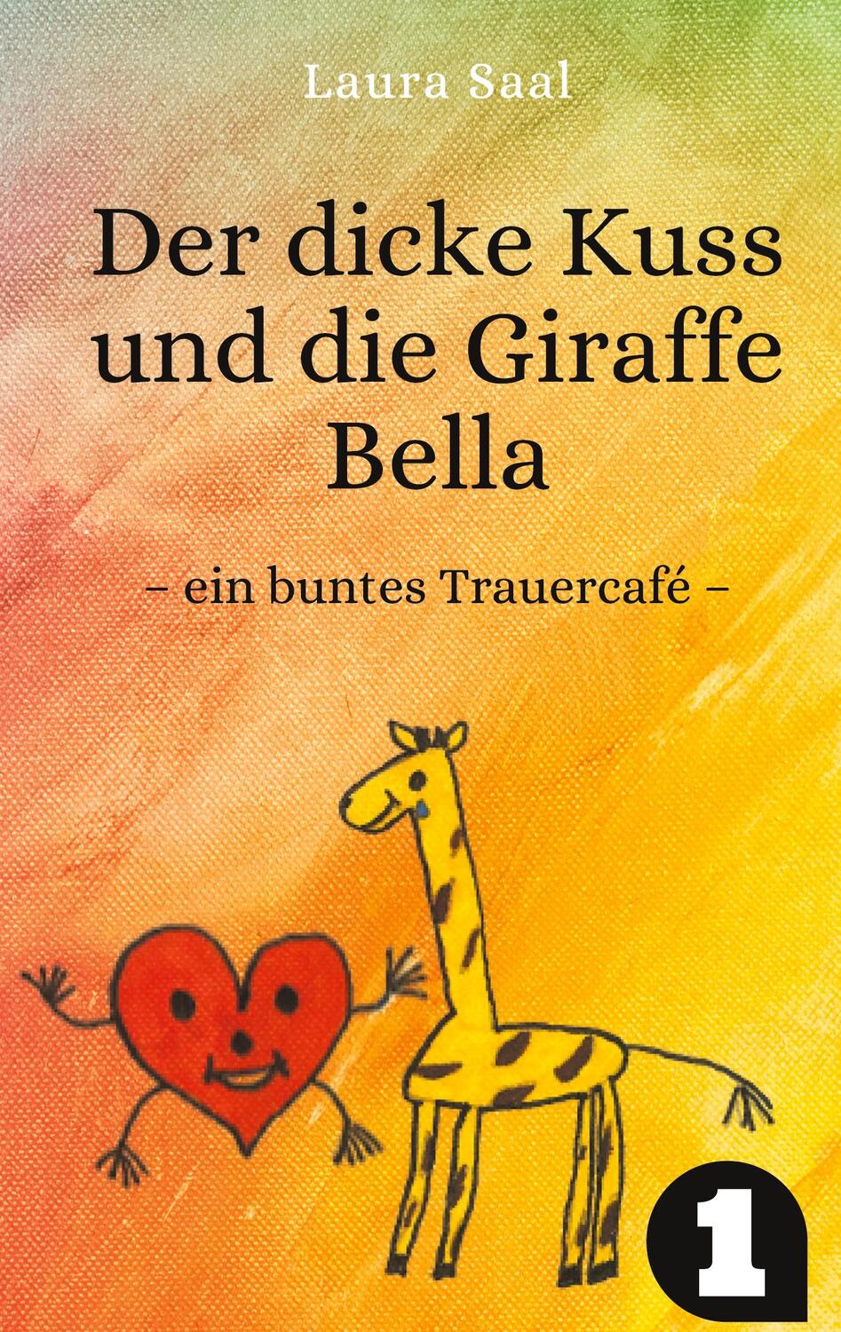 Cover: 9783751956925 | Der dicke Kuss und die Giraffe Bella | ein buntes Trauercafé | Saal