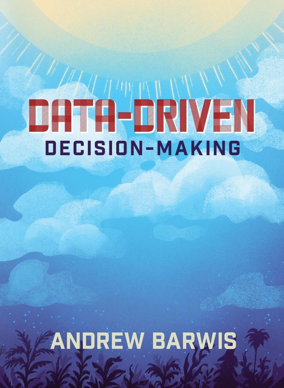 Cover: 9781643436234 | Data-Driven Decision-Making | Andrew Barwis | Taschenbuch | Paperback