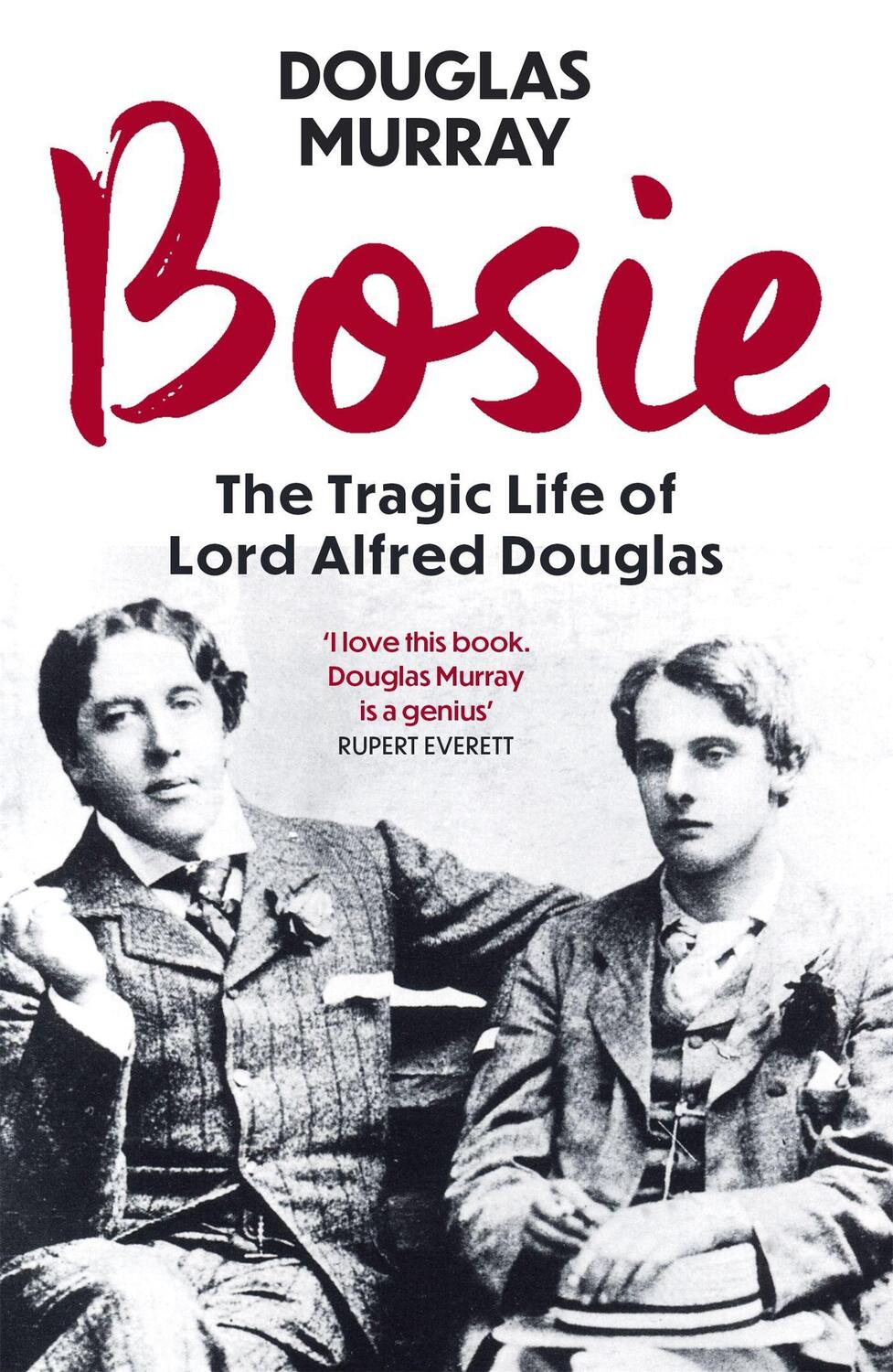 Cover: 9781529340068 | Bosie | The Tragic Life of Lord Alfred Douglas | Douglas Murray | Buch