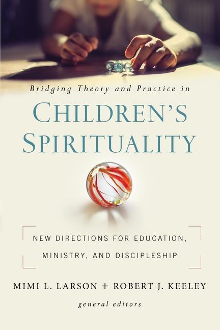 Cover: 9780310104919 | Bridging Theory and Practice in Children's Spirituality | Zondervan