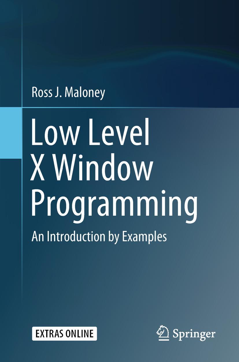 Cover: 9783319742496 | Low Level X Window Programming | An Introduction by Examples | Maloney