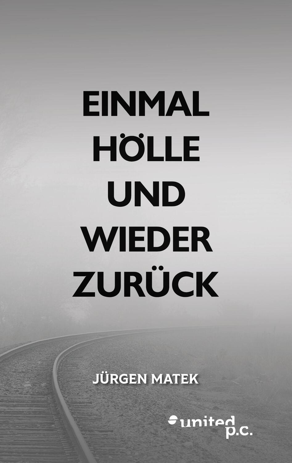 Cover: 9783710355882 | Einmal Hölle und wieder zurück | Jürgen Matek | Taschenbuch | Deutsch
