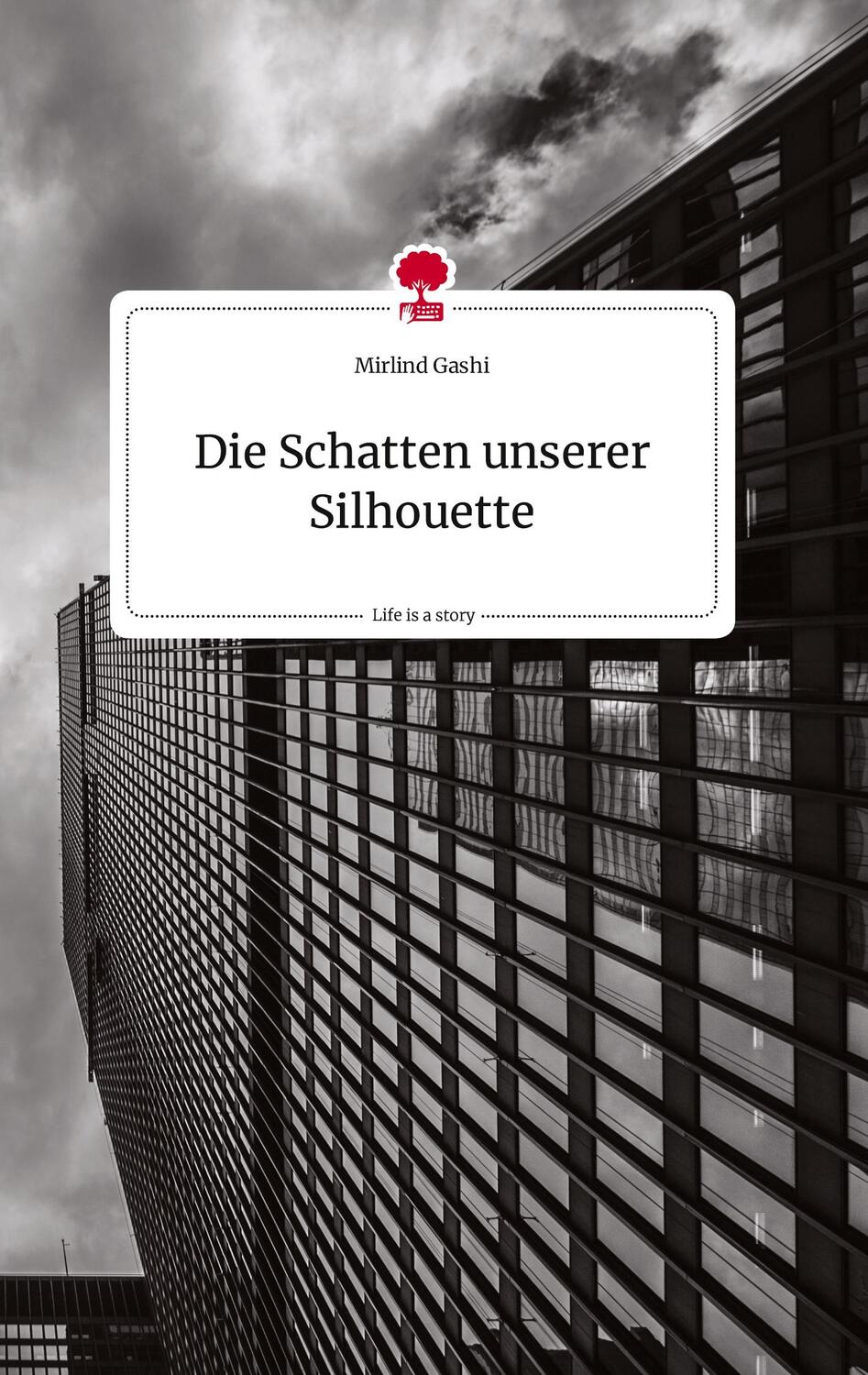 Cover: 9783710810787 | Die Schatten unserer Silhouette. Life is a Story - story.one | Gashi