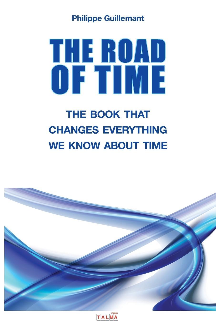 Cover: 9791096132706 | THE ROAD OF TIME | THE BOOK THAT CHANGES EVERYTHING WE KNOW ABOUT TIME