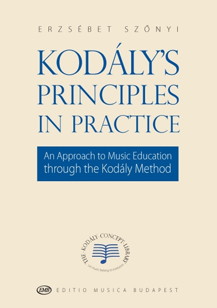 Cover: 9789633307625 | Kodály's Principles in Practice An Approach to Music Education...
