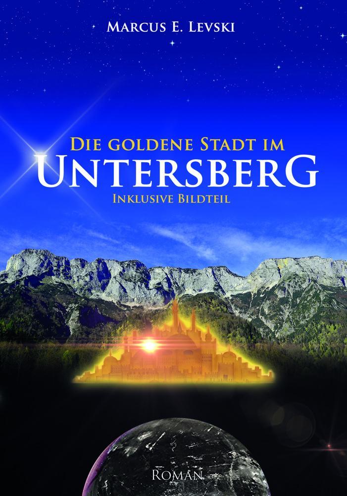 Cover: 9783956521775 | Die Goldene Stadt im Untersberg | Marcus E. Levski | Taschenbuch