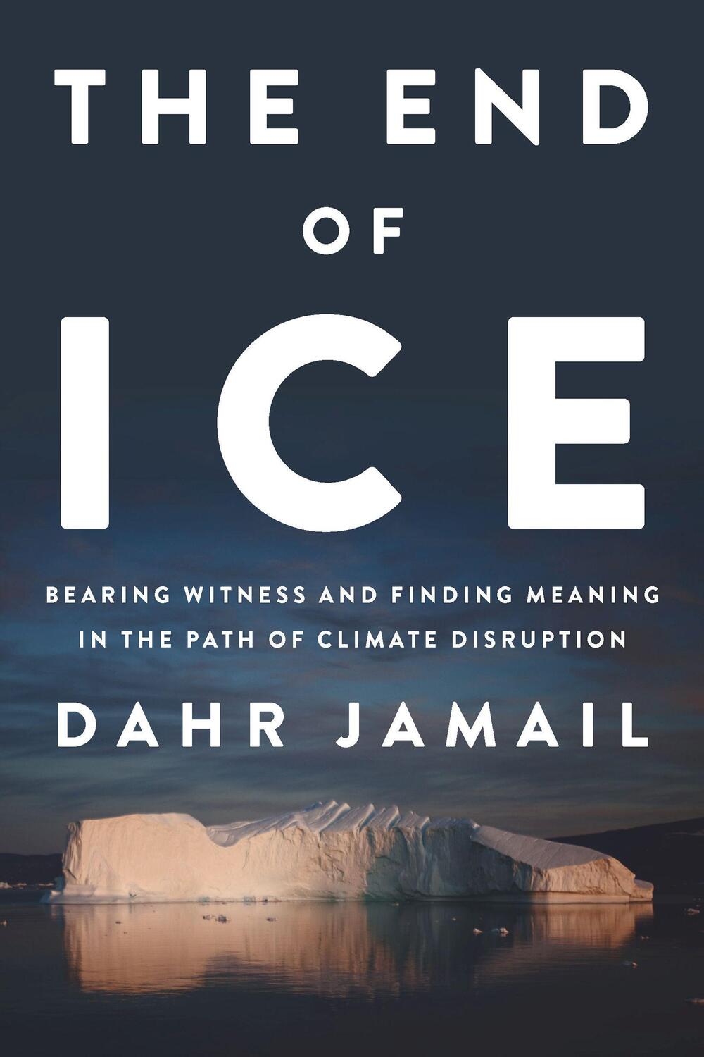 Cover: 9781620972342 | The End of Ice | Dahr Jamail | Buch | Englisch | 2019 | The New Press