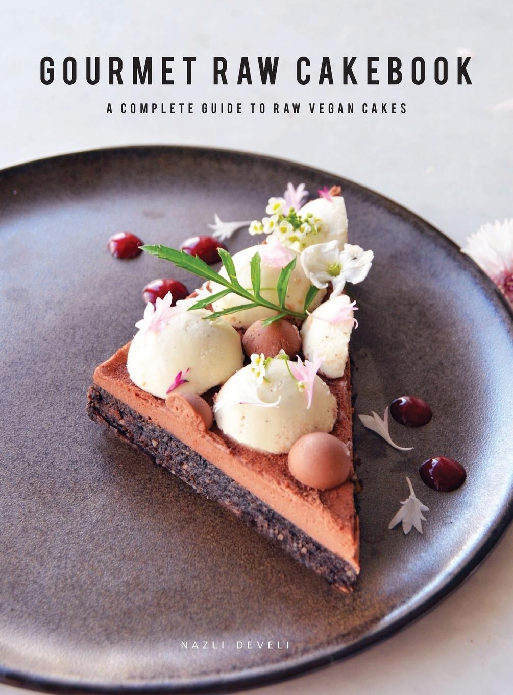 Cover: 9781736374207 | GOURMET RAW CAKEBOOK | A Complete Guide to Raw Vegan Desserts | Buch