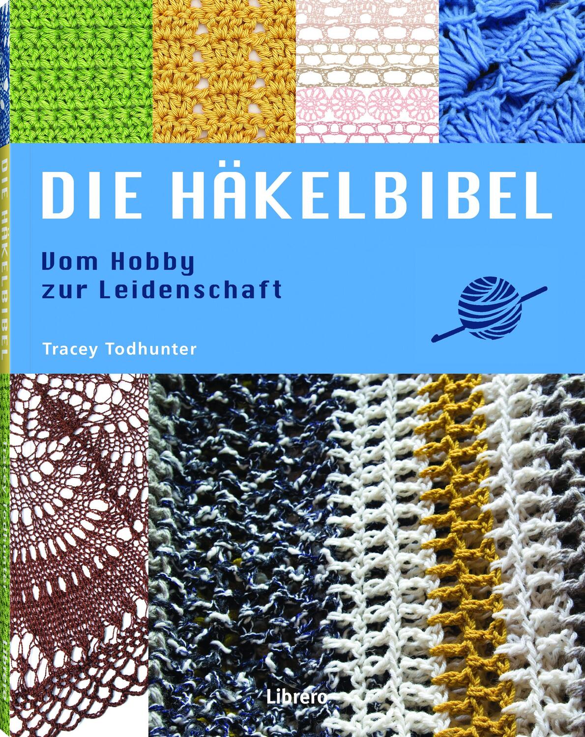 Cover: 9789463595438 | Die Häkelbibel | Vom Hobby zur Leidenschaft | Tracey Todhunter | Buch