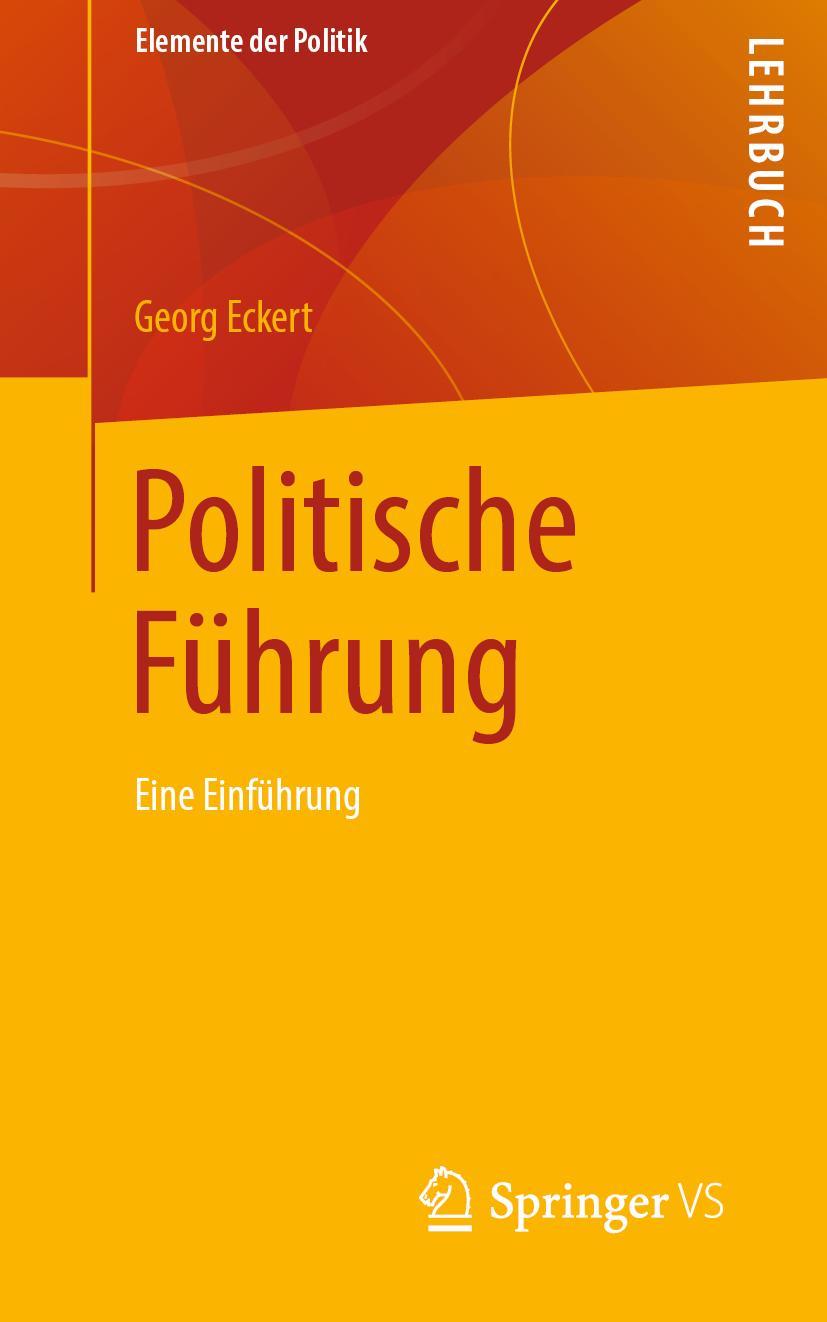 Cover: 9783658242770 | Politische Führung | Eine Einführung | Georg Eckert | Taschenbuch | vi