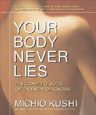 Cover: 9780757002670 | Your Body Never Lies | The Complete Book of Oriental Diagnosis | Kushi