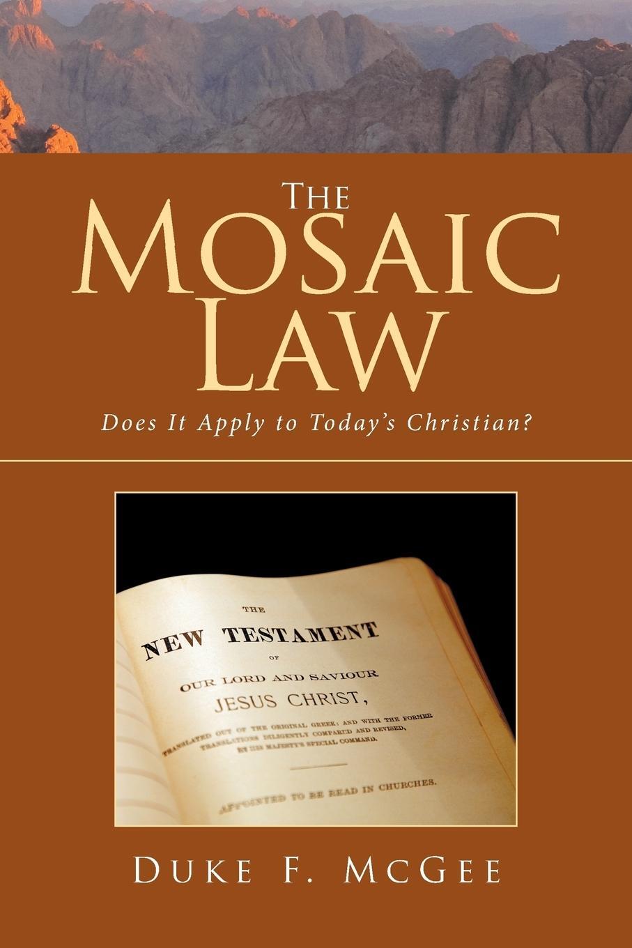 Cover: 9781524541927 | The Mosaic Law | Does It Apply to Today's Christian? | Duke F. McGee