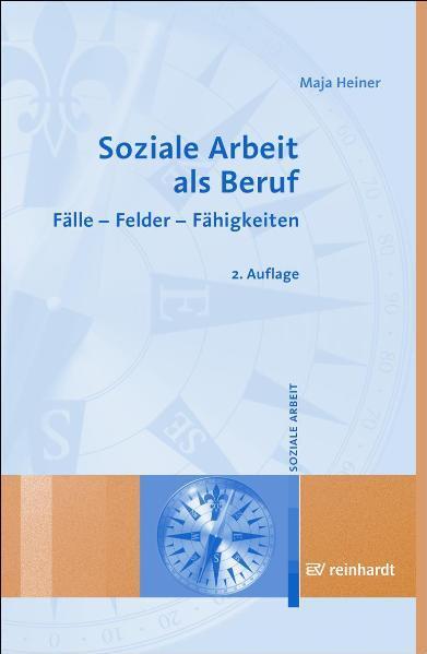 Cover: 9783497021475 | Soziale Arbeit als Beruf | Fälle - Felder - Fähigkeiten | Maja Heiner