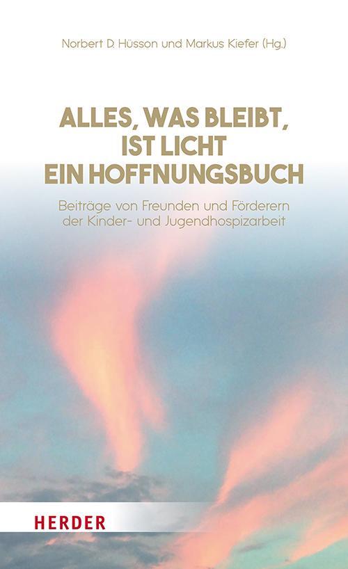 Cover: 9783451397080 | Alles, was bleibt, ist Licht - ein Hoffnungsbuch | Hüsson (u. a.)