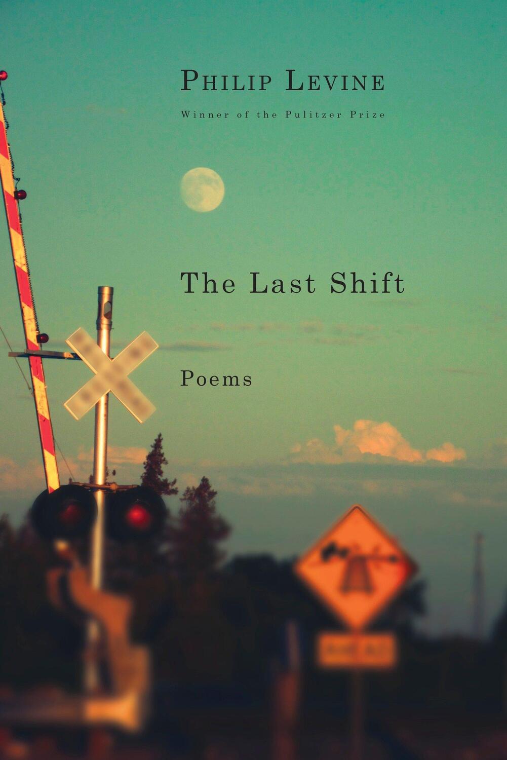 Cover: 9780451493774 | Last Shift | Poems | Philip Levine | Taschenbuch | Englisch | 2018