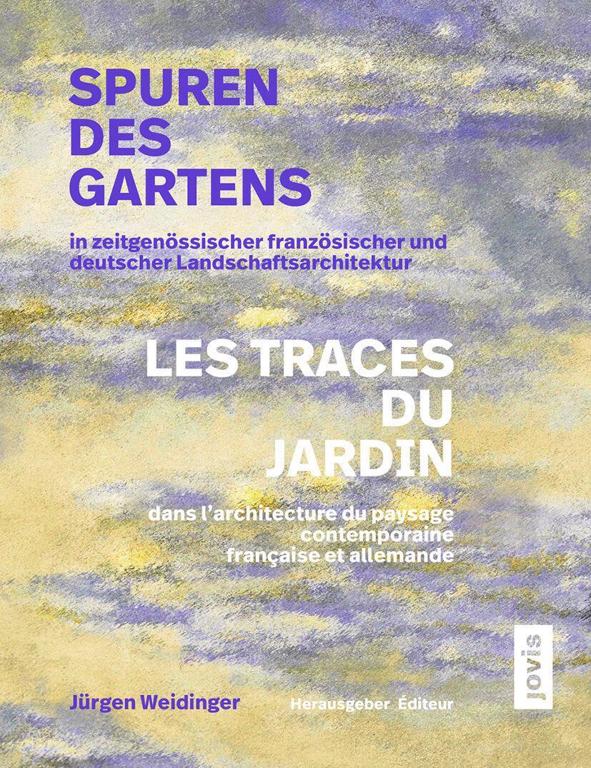 Cover: 9783986120696 | Spuren des Gartens in zeitgenössischer französischer und deutscher...