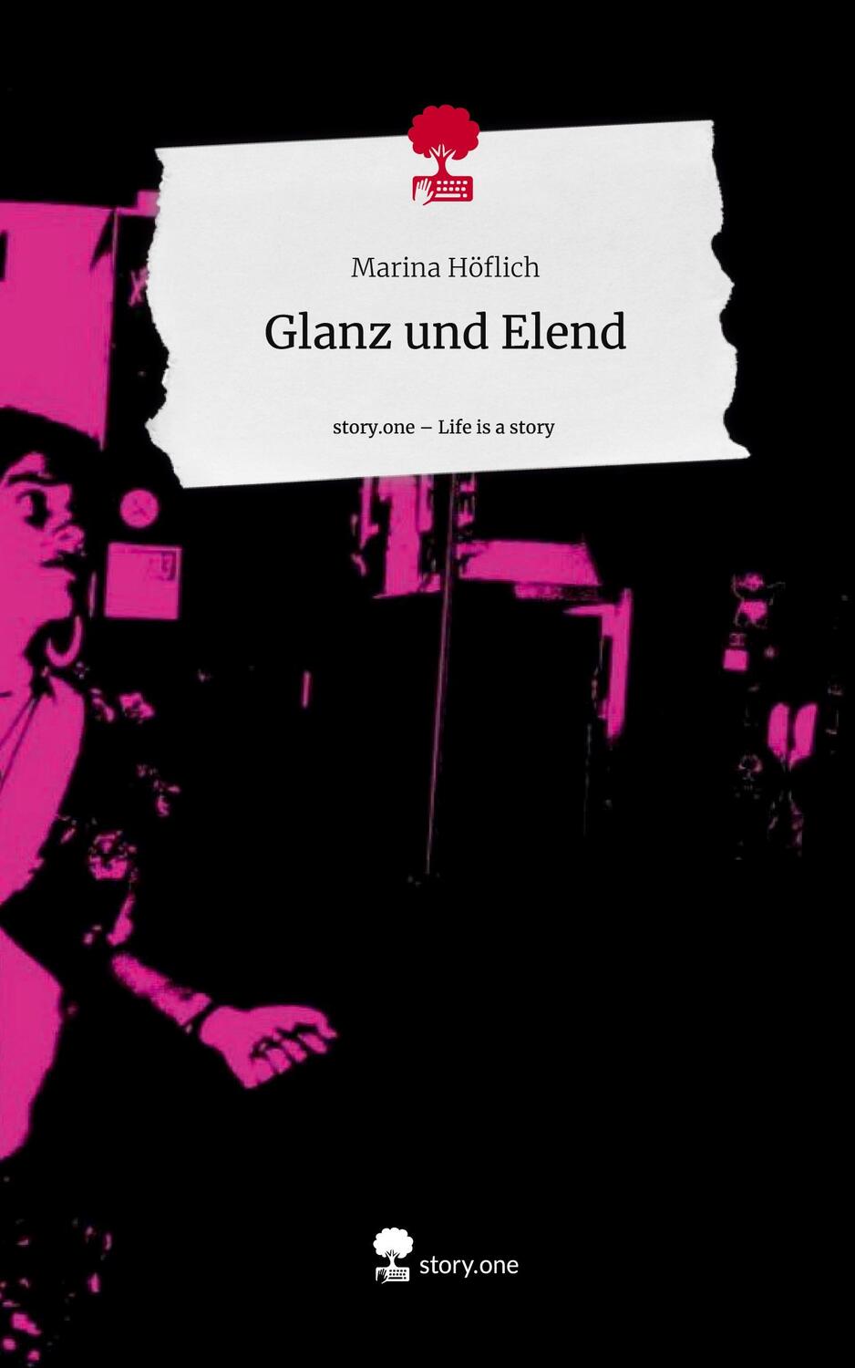 Cover: 9783711557735 | Glanz und Elend. Life is a Story - story.one | Marina Höflich | Buch