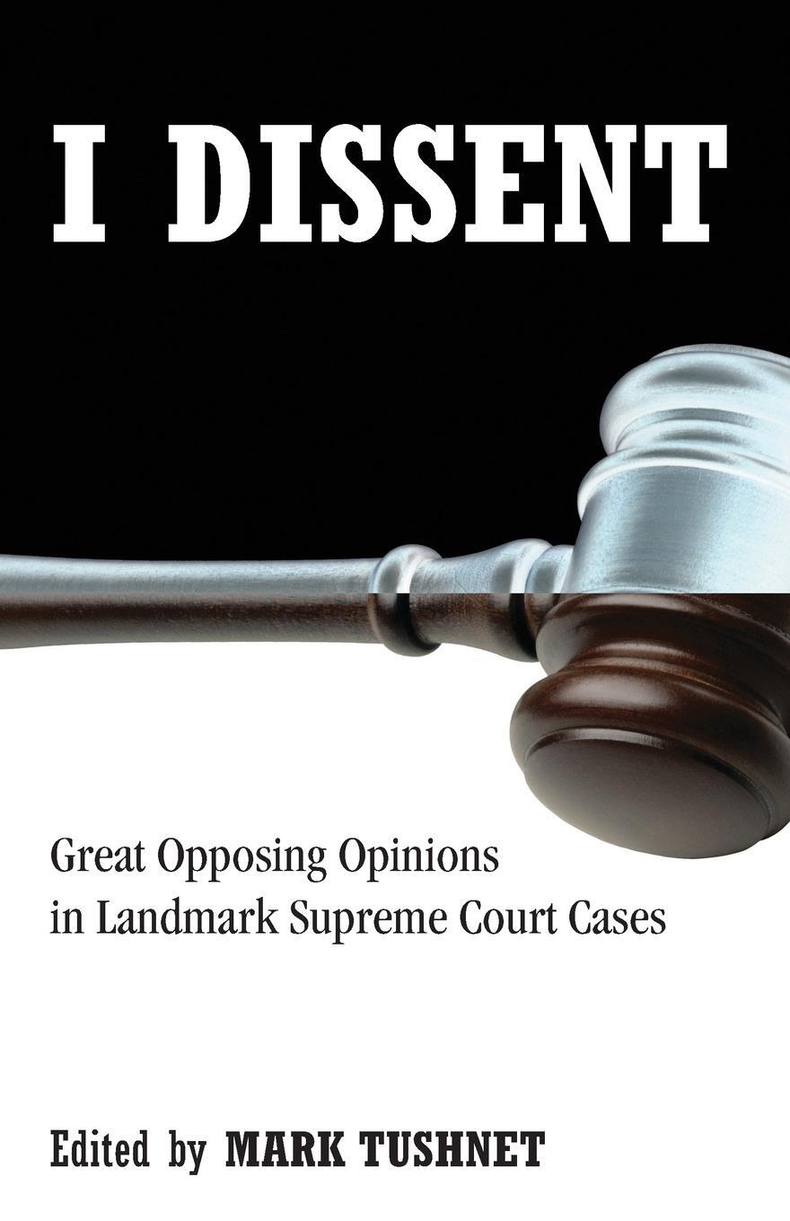 Cover: 9780807000366 | I Dissent | Great Opposing Opinions in Landmark Supreme Court Cases
