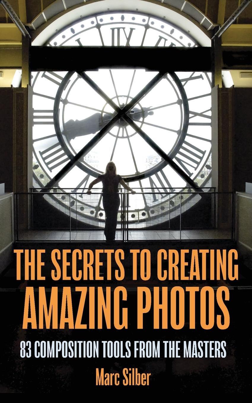 Cover: 9781633537668 | The Secrets to Amazing Photo Composition | Marc Silber | Taschenbuch