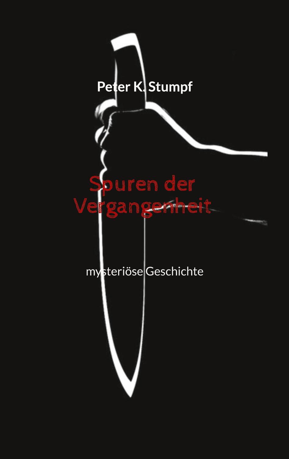 Cover: 9783756841394 | Spuren der Vergangenheit | mysteriöse Geschichte | Peter K. Stumpf