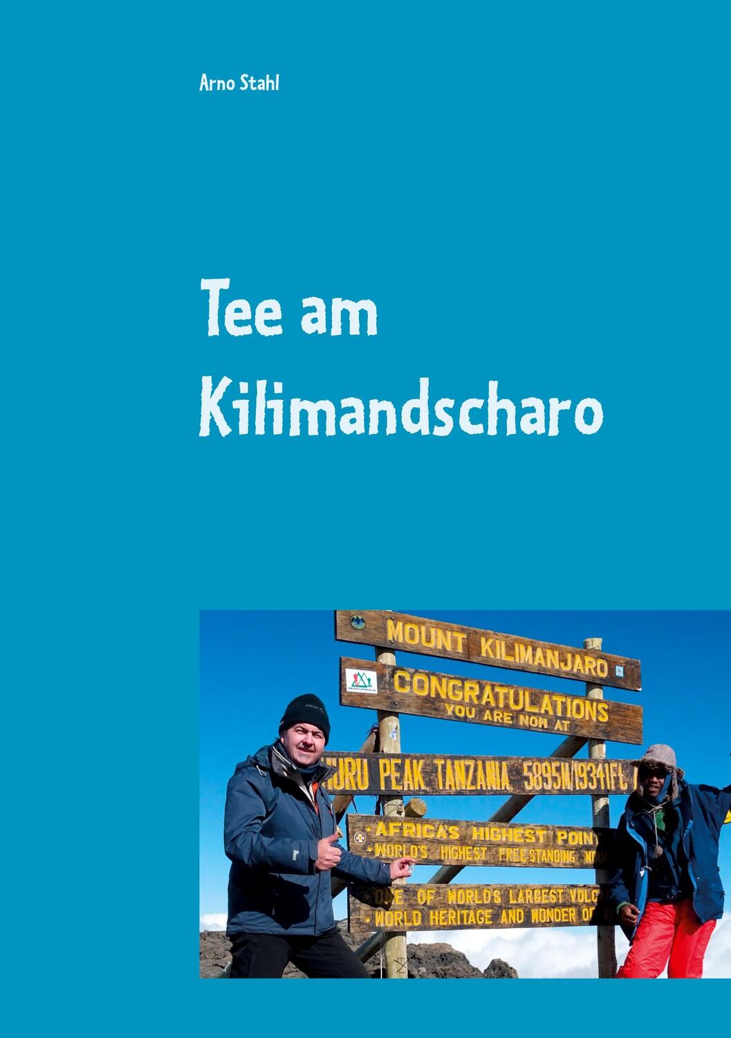 Cover: 9783753427188 | Tee am Kilimandscharo | Vom Kulm zum Kilimandscharo | Arno Stahl