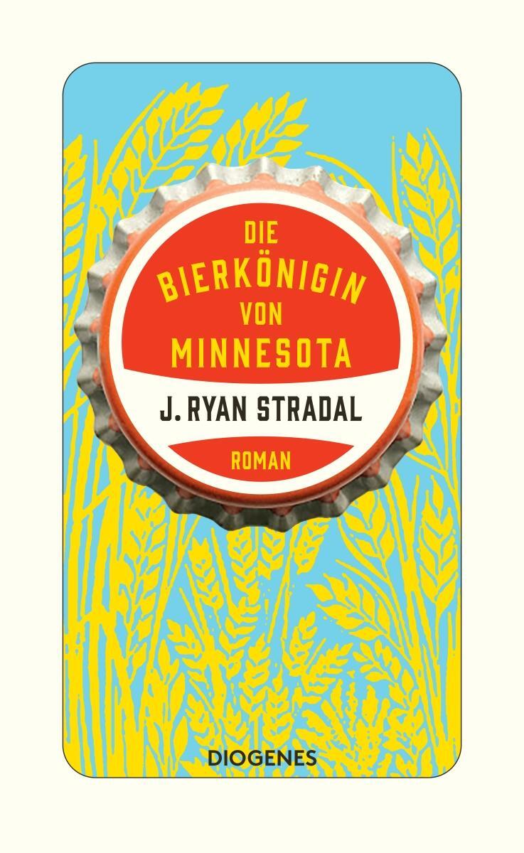 Cover: 9783257300598 | Die Bierkönigin von Minnesota | J. Ryan Stradal | Taschenbuch | 2021