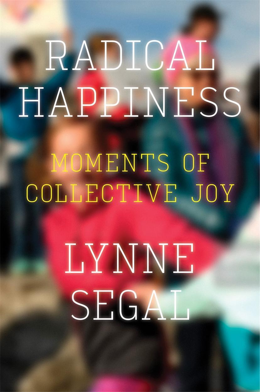 Cover: 9781786631558 | Radical Happiness | Moments of Collective Joy | Lynne Segal | Buch