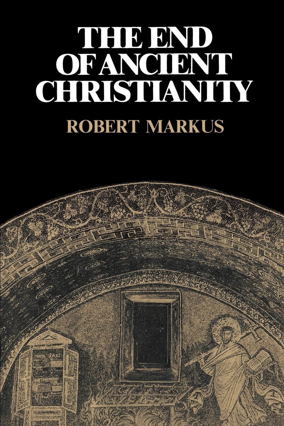 Cover: 9780521339490 | The End of Ancient Christianity | R. A. Markus | Taschenbuch | 2003