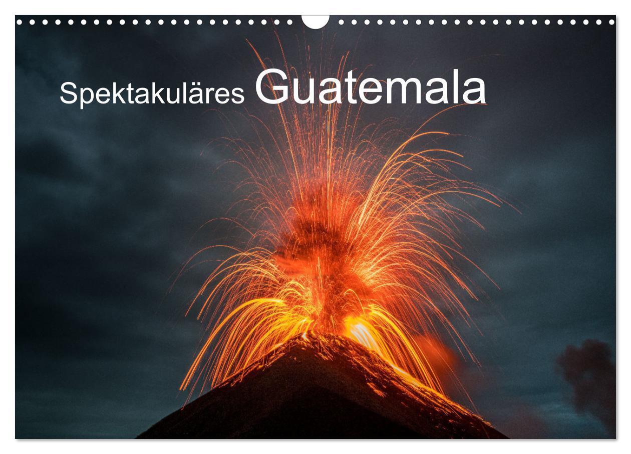 Cover: 9783675711792 | Spektakuläres Guatemala (Wandkalender 2024 DIN A3 quer), CALVENDO...