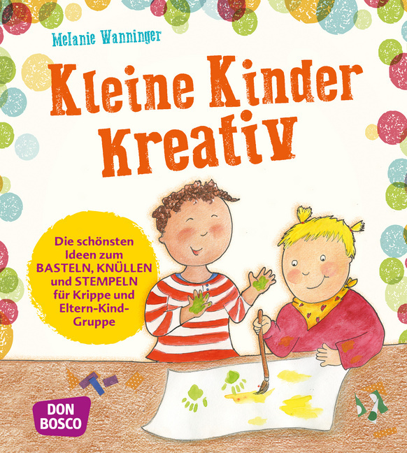 Cover: 9783769823202 | Kleine Kinder kreativ | Melanie Wanninger | Taschenbuch | 2017