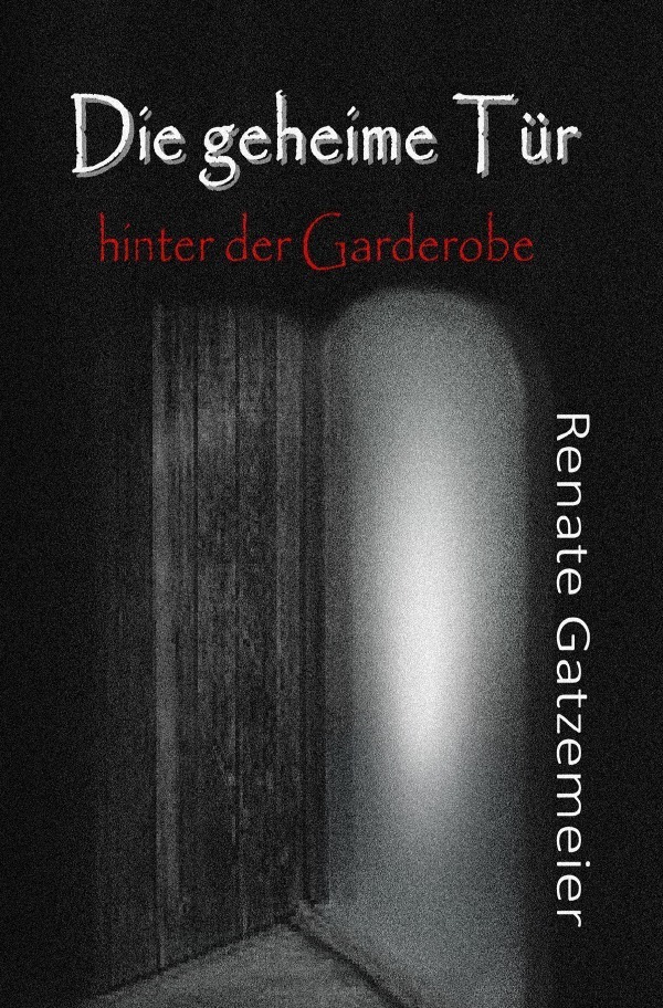 Cover: 9783754922354 | Die geheime Tür hinter der Garderobe | Renate Gatzemeier | Taschenbuch